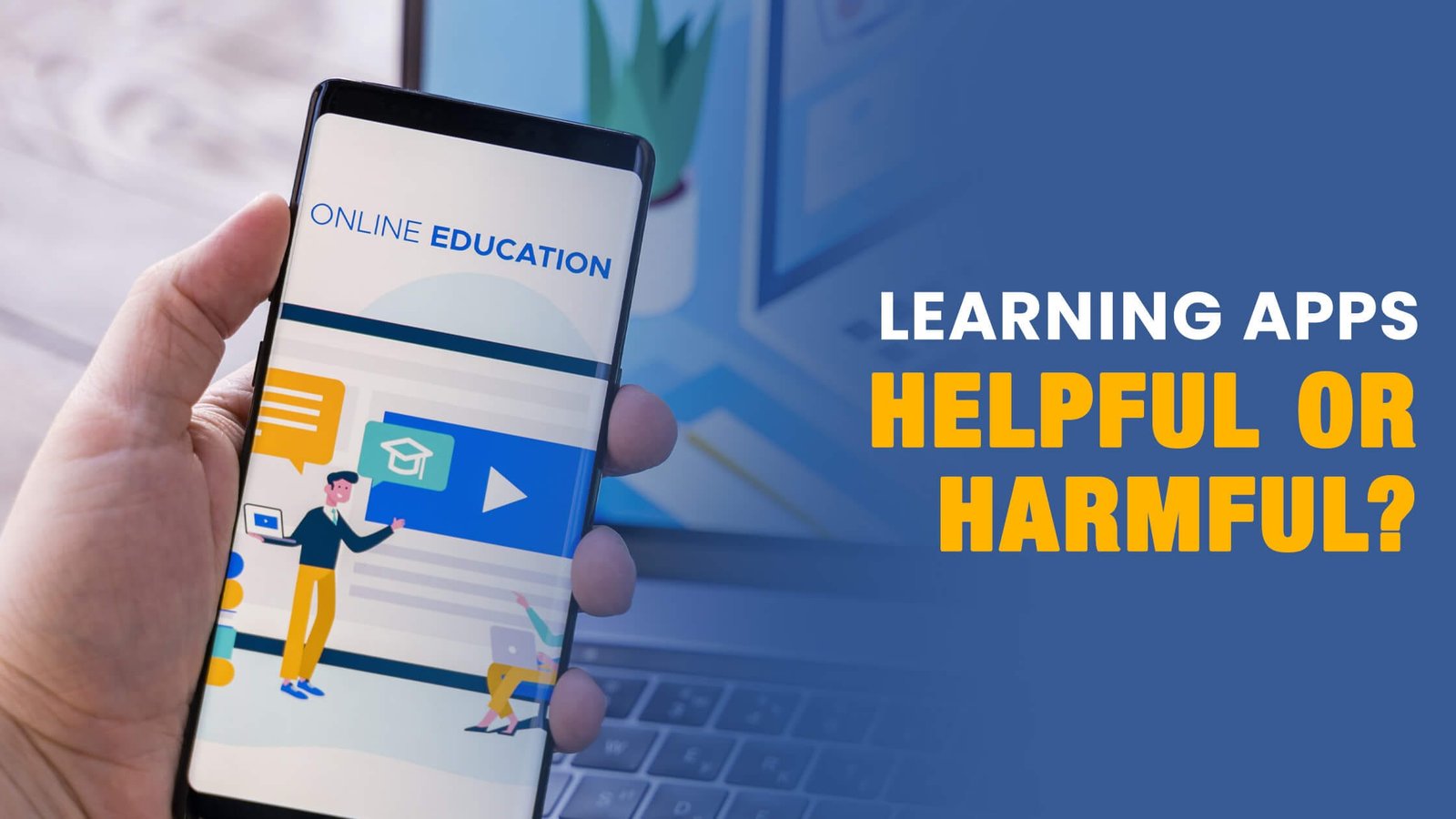 LEARNING APPS HELPFUL OR HARMFUL